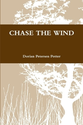 Chase the Wind by Petersen Potter, Dorian