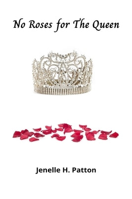 No Roses for The Queen by Patton, Jenelle H.