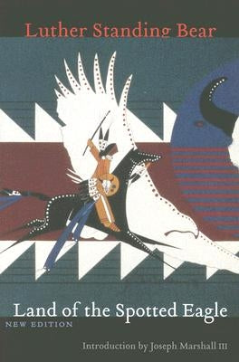 Land of the Spotted Eagle by Standing Bear, Luther