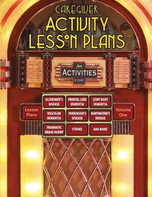 Caregiver Activity Lesson Plans by Amoroso, Linda