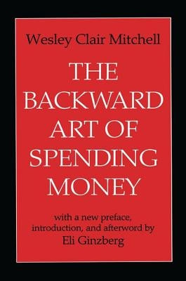 The Backward Art of Spending Money by Mitchell, Wesley Clair