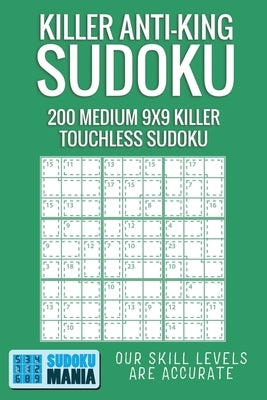 Killer Anti-King Sudoku: 200 Medium 9x9 Killer Touchless Sudoku by Sudoku Mania