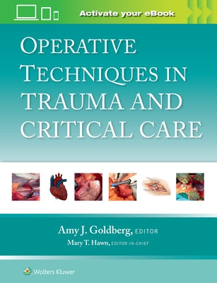 Operative Techniques in Trauma and Critical Care by Goldberg, Amy J.