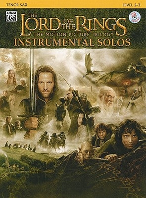The Lord of the Rings Instrumental Solos: Tenor Sax: The Motion Picture Trilogy: Level 2-3 [With CD (Audio)] by Shore, Howard
