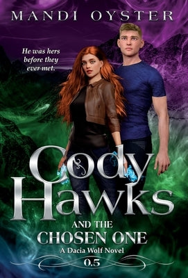 Cody Hawks & the Chosen One: A Dacia Wolf Novel by Oyster, Mandi