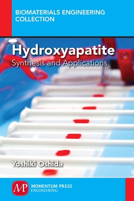 Hydroxyapatite: Synthesis and Applications by Oshida, Yoshiki