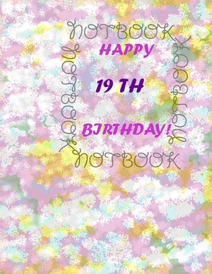 Happy 19Th Birthday !: each page will be better than the previous one !!! by Printer, Awesome