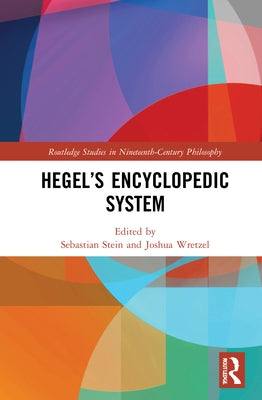 Hegel's Encyclopedic System by Stein, Sebastian