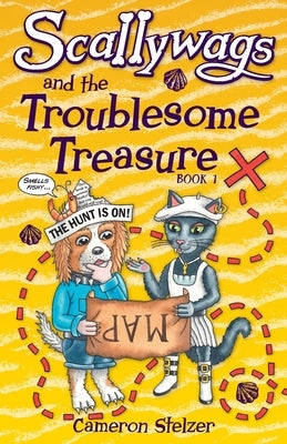 Scallywags and the Troublesome Treasure: Scallywags Book 1 by Stelzer, Cameron