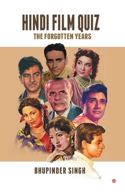 Hindi Film Quiz: The Forgotten Years by Singh, Bhupinder