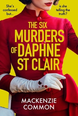 The Six Murders of Daphne St Clair: A Darkly Witty and Unputdownable Debut Thriller to Keep You Hooked in 2025 by Common, MacKenzie