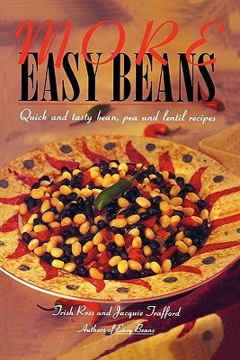 More Easy Beans: Quick and tasty bean, pea and lentil recipes by Trafford, Jacquie