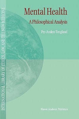 Mental Health: A Philosophical Analysis by Tengland, P. -A