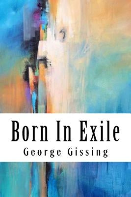 Born In Exile by Gissing, George