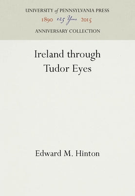 Ireland Through Tudor Eyes by Hinton, Edward M.