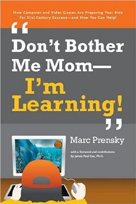 Don't Bother Me Mom - I'm Learning! by Prensky, Marc