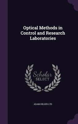 Optical Methods in Control and Research Laboratories by Ltd, Adam Hilger