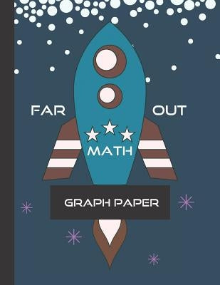 Far Out Math: 4x4 Graph Paper for Math Practice by Paper, Precious