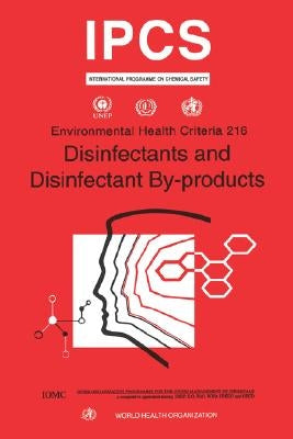 Disinfectants & Disinfectants By-products: Environmental Health Criteria Series No. 216 by Who
