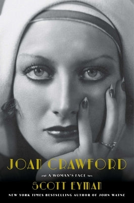 Joan Crawford: A Woman's Face by Eyman, Scott