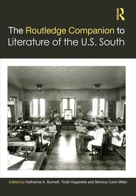 The Routledge Companion to Literature of the U.S. South by Burnett, Katharine A.