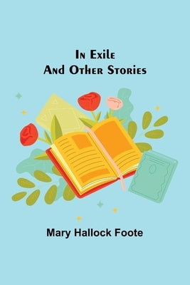 In Exile and Other Stories by Hallock Foote, Mary