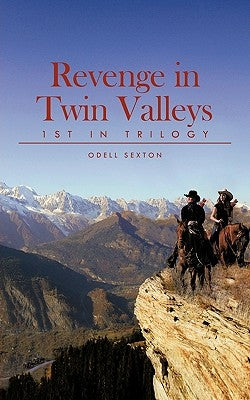 Revenge in Twin Valleys: 1st in Trilogy by Sexton, Odell