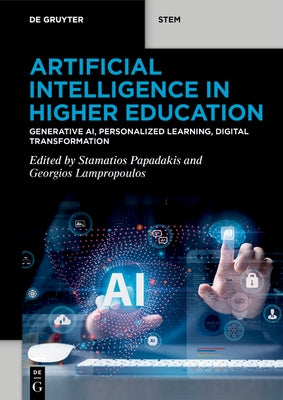 Artificial Intelligence in Higher Education: Generative Ai, Personalized Learning, Digital Transformation by Papadakis, Stamatios