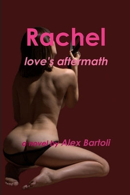 Rachel: love's aftermath by Bartoli, Alex