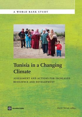 Tunisia in a Changing Climate: Assessment and Actions for Increased Resilience and Development by Verner, Dorte