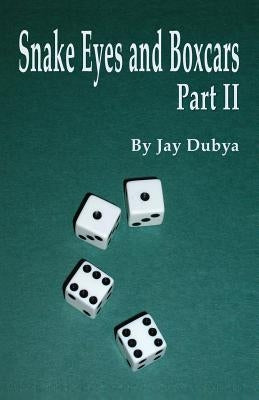 Snake Eyes and Boxcars, Part II by Dubya, Jay