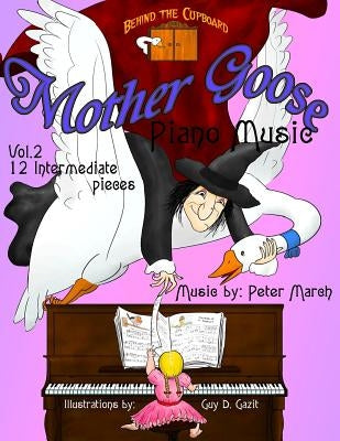 Mother Goose Piano Music: Volume 2 - Twelve Intermediate Pieces by March, Peter