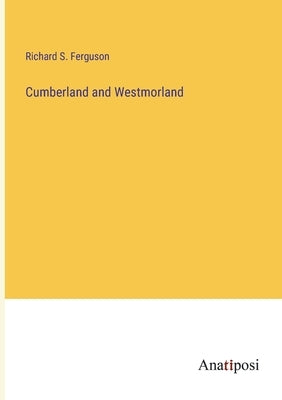 Cumberland and Westmorland by Ferguson, Richard S.