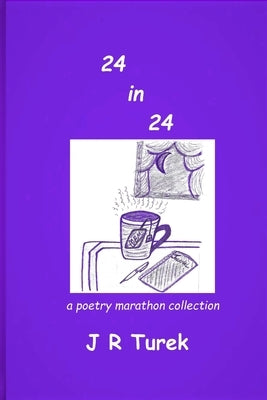 24 In 24 a poetry marathon collection by Turek, Judy