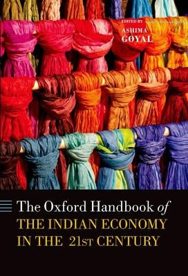 Handbook of the Indian Economy in the 21st Century: Understanding the Inherent Dynamism by Goyal, Ashima