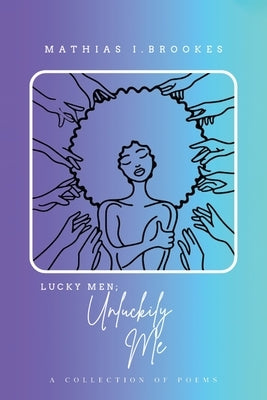 Lucky Men: Unluckily Me by Brookes, Mathias I.