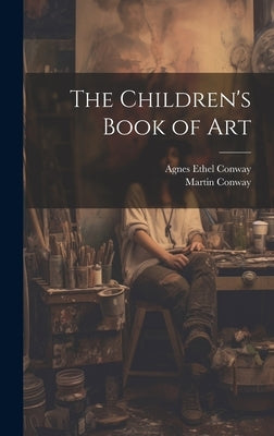 The Children's Book of Art by Ethel, Conway Agnes