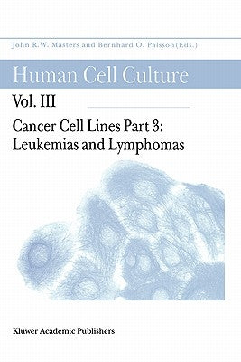 Cancer Cell Lines: Part 3: Leukemias and Lymphomas by Palsson, Bernhard Ø.