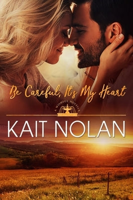 Be Careful, It's My Heart by Nolan, Kait