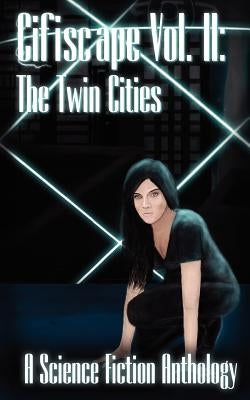 Cifiscape Volume II: The Twin Cities by Wilson, Aaron M.