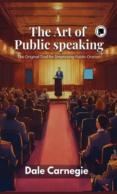 The Art of Public Speaking: The Original Tool for Improving Public Oration by Esenwein, J. Berg