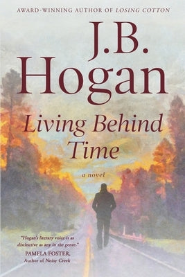 Living Behind Time by Hogan, J. B.