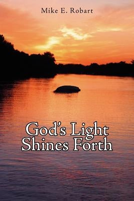 God's Light Shines Forth by Robart, Mike E.