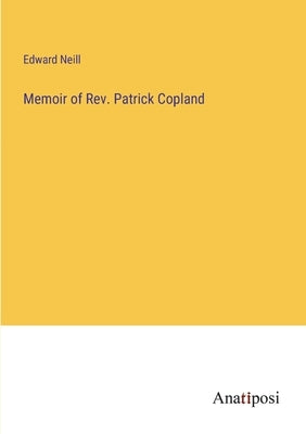 Memoir of Rev. Patrick Copland by Neill, Edward