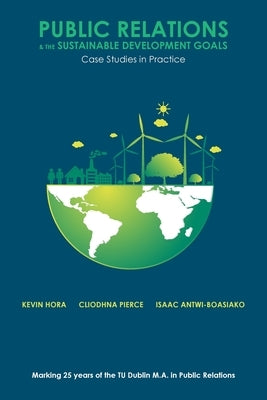 Public Relations & the Sustainable Development Goals by Hora, Kevin