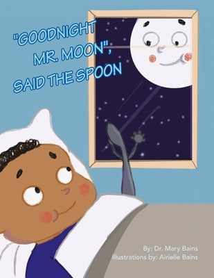"Goodnight Mr. Moon", Said the Spoon by Bains, Mary