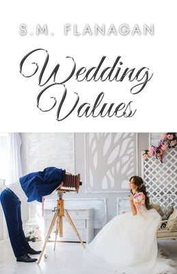 Wedding Values by Flanagan, S. M.
