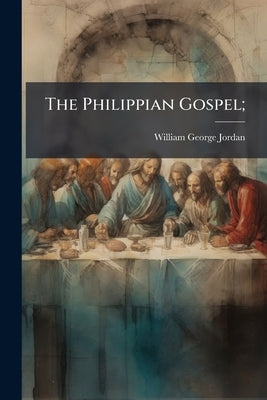 The Philippian Gospel; by Jordan, William George