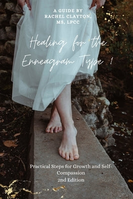 Healing for the Enneagram Type 1: Practical Steps for Growth and Self-Compassion by Clayton, Rachel