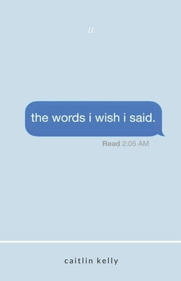 The words i wish i said: by caitlin kelly by Kelly, Caitlin